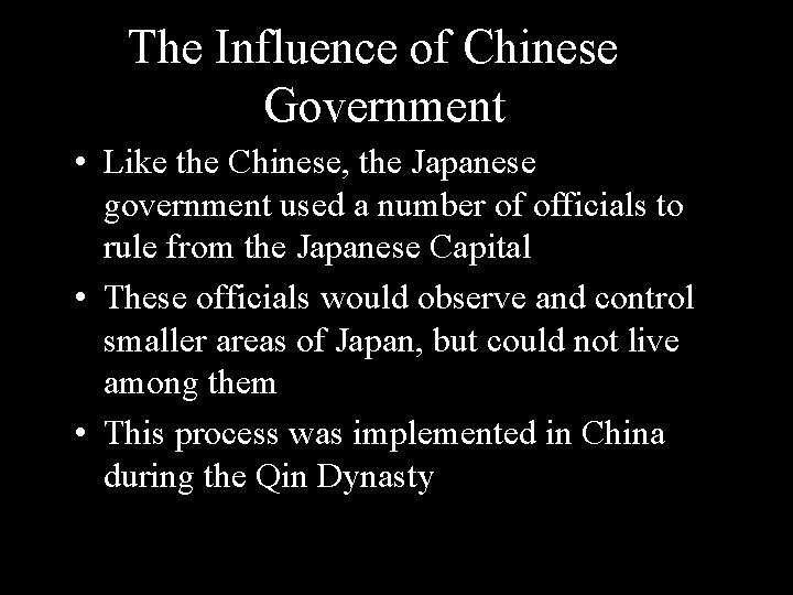 The Influence of Chinese Government • Like the Chinese, the Japanese government used a