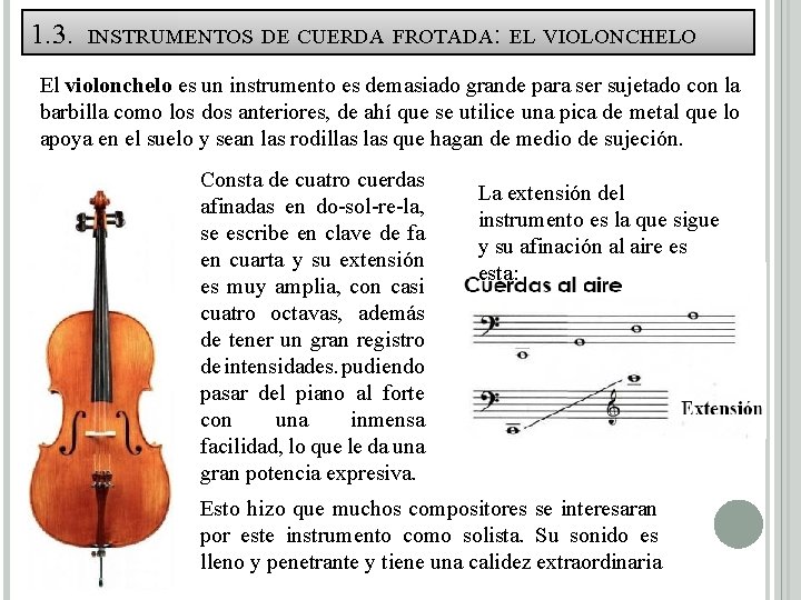 1. 3. INSTRUMENTOS DE CUERDA FROTADA: EL VIOLONCHELO El violonchelo es un instrumento es 1. 3. INSTRUMENTOS DE CUERDA FROTADA: EL VIOLONCHELO El violonchelo es un instrumento es