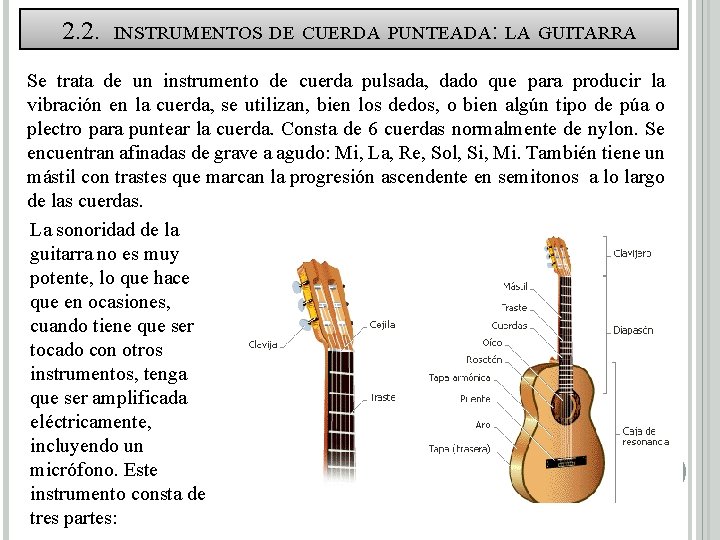 2. 2. INSTRUMENTOS DE CUERDA PUNTEADA: LA GUITARRA Se trata de un instrumento de