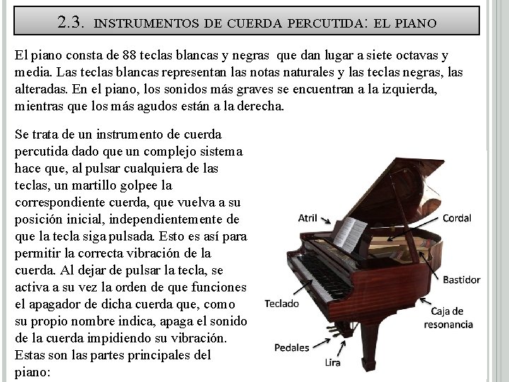 2. 3. INSTRUMENTOS DE CUERDA PERCUTIDA: EL PIANO El piano consta de 88 teclas