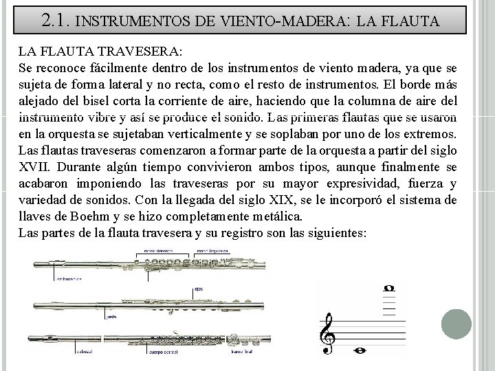 2. 1. INSTRUMENTOS DE VIENTO-MADERA: LA FLAUTA TRAVESERA: Se reconoce fácilmente dentro de los