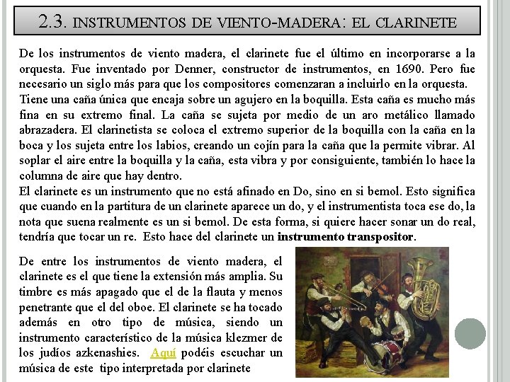 2. 3. INSTRUMENTOS DE VIENTO-MADERA: EL CLARINETE De los instrumentos de viento madera, el