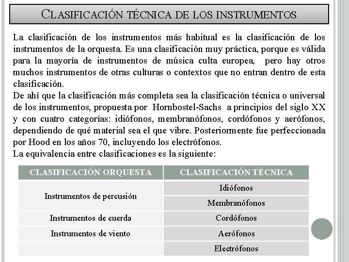 CLASIFICACIÓN TÉCNICA DE LOS INSTRUMENTOS La clasificación de los instrumentos más habitual es la