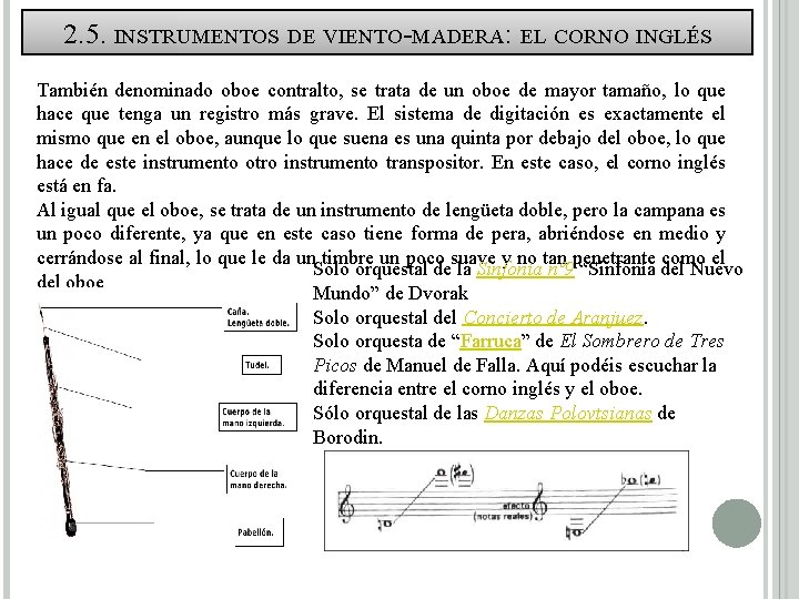 2. 5. INSTRUMENTOS DE VIENTO-MADERA: EL CORNO INGLÉS También denominado oboe contralto, se trata