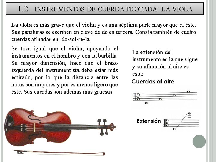 1. 2. INSTRUMENTOS DE CUERDA FROTADA: LA VIOLA La viola es más grave que