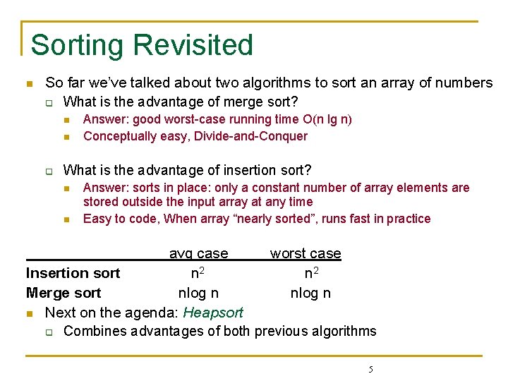 Sorting Revisited n So far we’ve talked about two algorithms to sort an array