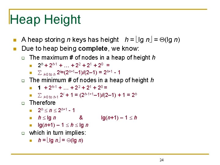 Heap Height n n A heap storing n keys has height h = lg