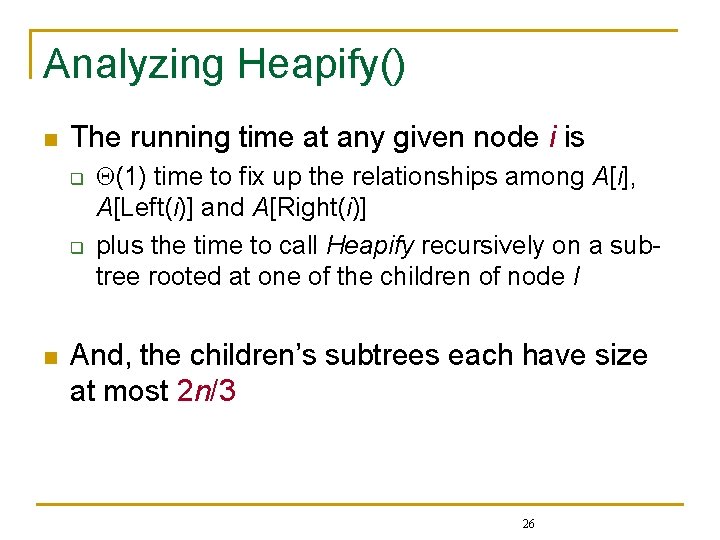 Analyzing Heapify() n The running time at any given node i is q q