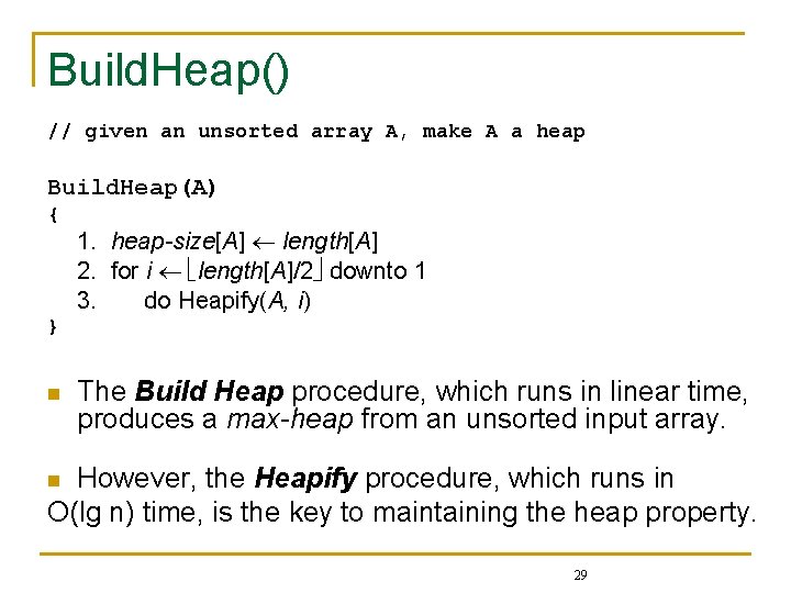 Build. Heap() // given an unsorted array A, make A a heap Build. Heap(A)