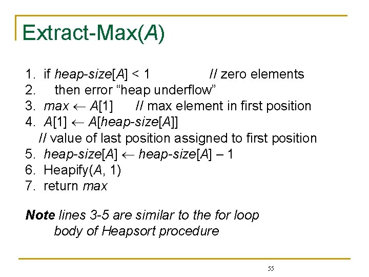 Extract-Max(A) 1. if heap-size[A] < 1 // zero elements 2. then error “heap underflow”