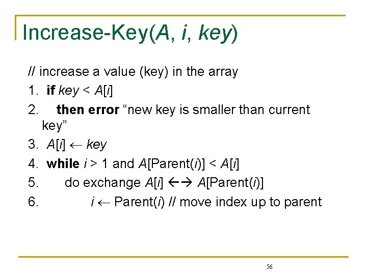 Increase-Key(A, i, key) // increase a value (key) in the array 1. if key