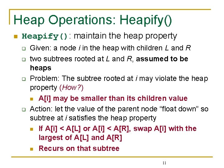 Heap Operations: Heapify() n Heapify(): maintain the heap property q q Given: a node
