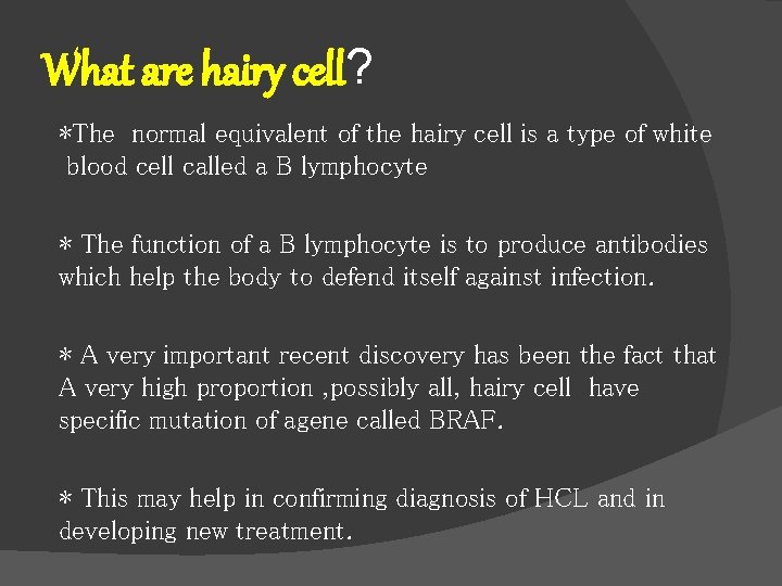 What are hairy cell? *The normal equivalent of the hairy cell is a type