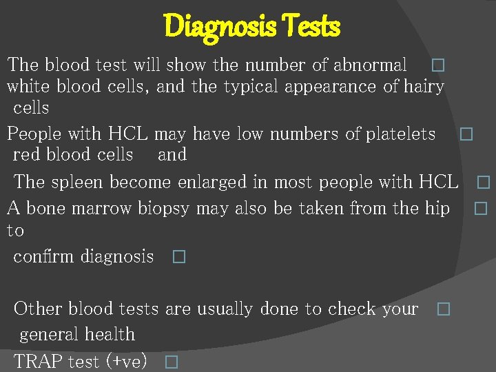 Diagnosis Tests The blood test will show the number of abnormal � white blood