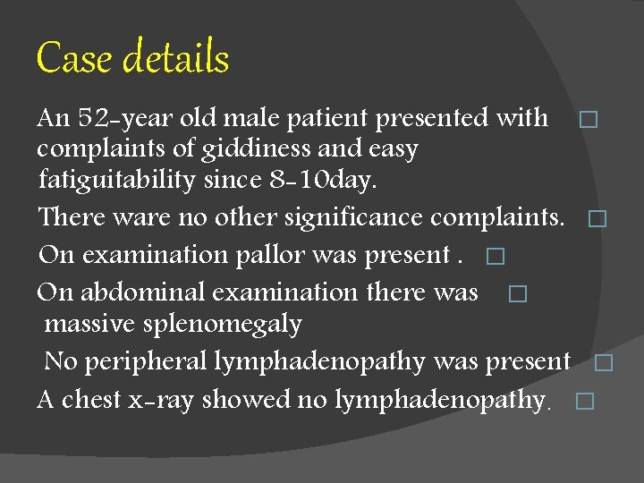 Case details An 52 -year old male patient presented with � complaints of giddiness