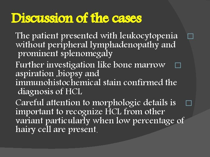 Discussion of the cases The patient presented with leukocytopenia � without peripheral lymphadenopathy and