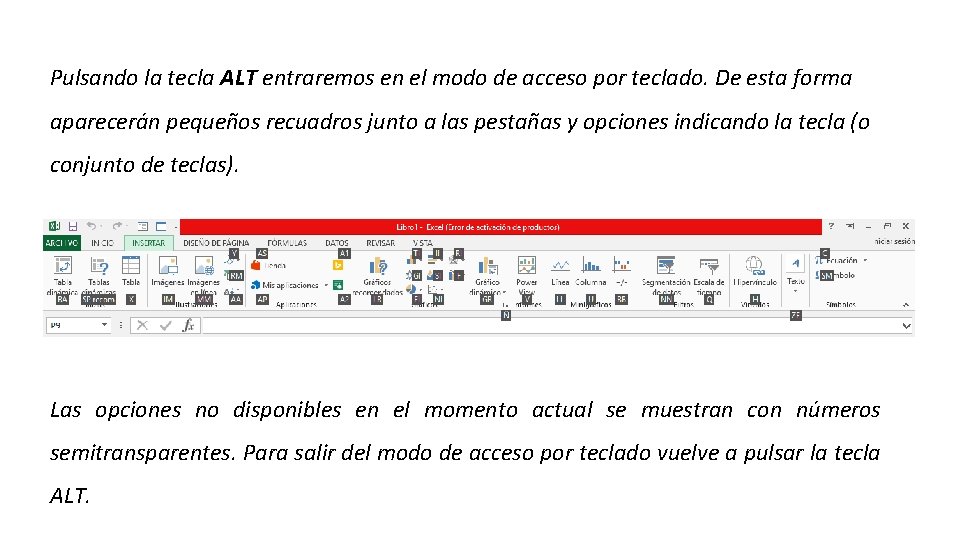 Pulsando la tecla ALT entraremos en el modo de acceso por teclado. De esta