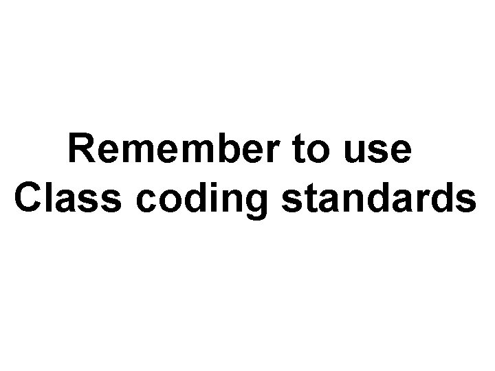 Remember to use Class coding standards 