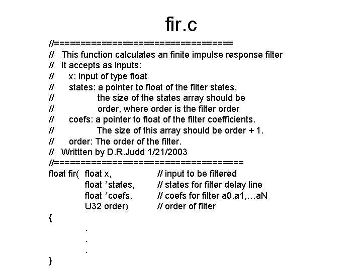 fir. c //================= // This function calculates an finite impulse response filter // It