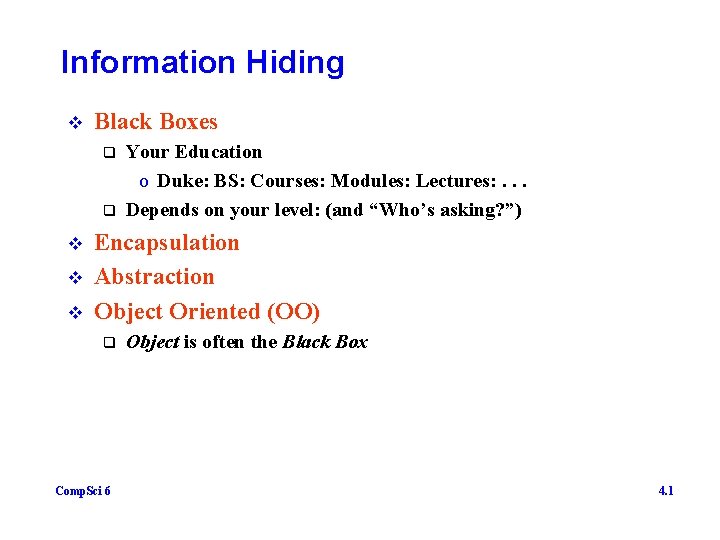 Information Hiding v Black Boxes q q v v v Your Education o Duke: