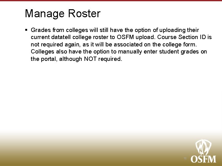 Manage Roster § Grades from colleges will still have the option of uploading their