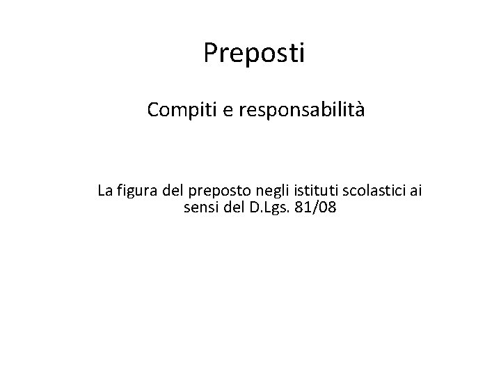 Preposti Compiti e responsabilità La figura del preposto negli istituti scolastici ai sensi del