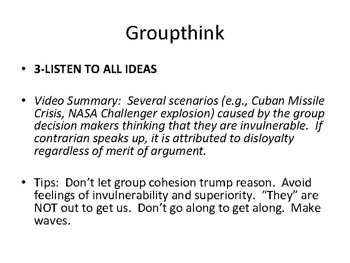 Groupthink • 3 -LISTEN TO ALL IDEAS • Video Summary: Several scenarios (e. g.