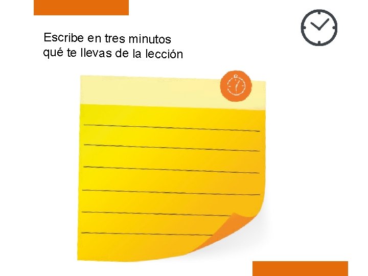 Escribe en tres minutos qué te llevas de la lección 