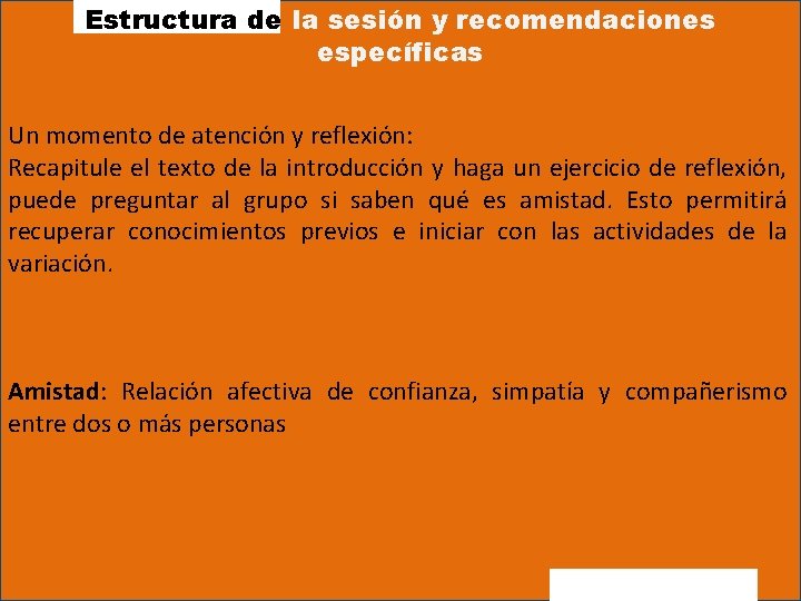 Estructura de la sesión y recomendaciones específicas Un momento de atención y reflexión: Recapitule