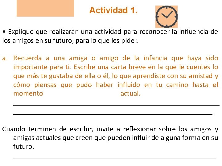 Actividad 1. • Explique realizarán una actividad para reconocer la influencia de los amigos