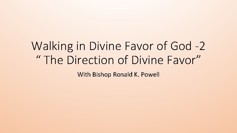 Walking in Divine Favor of God -2 “ The Direction of Divine Favor” With