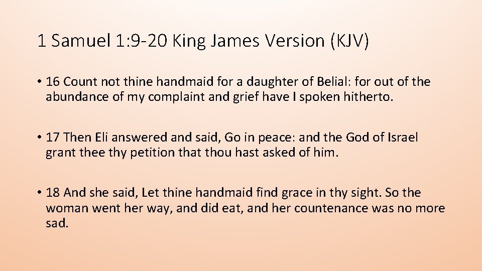 1 Samuel 1: 9 -20 King James Version (KJV) • 16 Count not thine