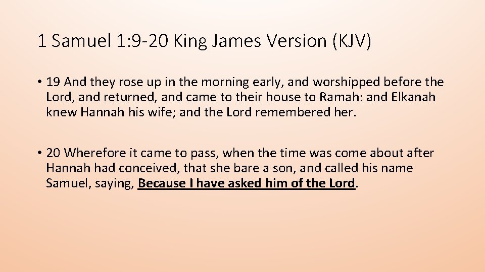 1 Samuel 1: 9 -20 King James Version (KJV) • 19 And they rose