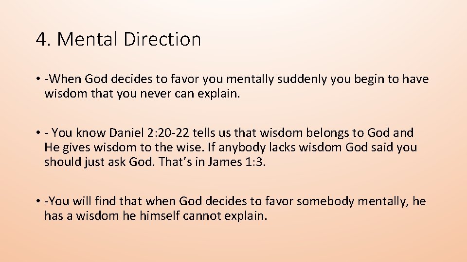 4. Mental Direction • -When God decides to favor you mentally suddenly you begin