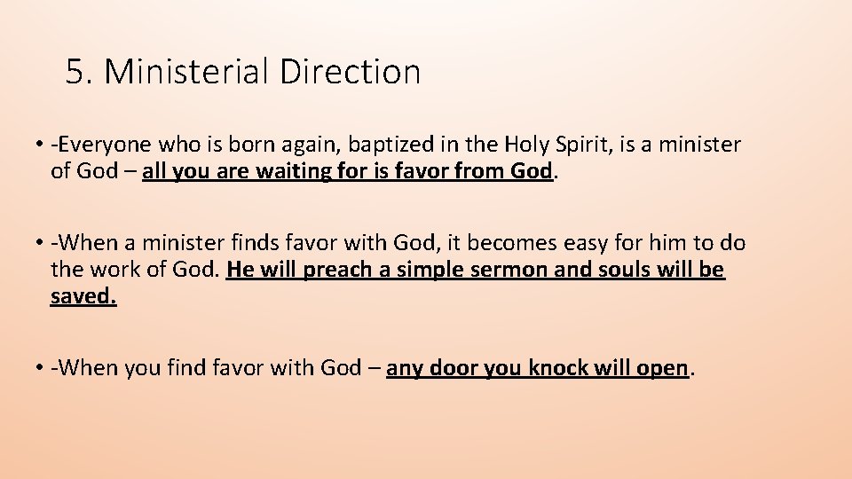 5. Ministerial Direction • -Everyone who is born again, baptized in the Holy Spirit,