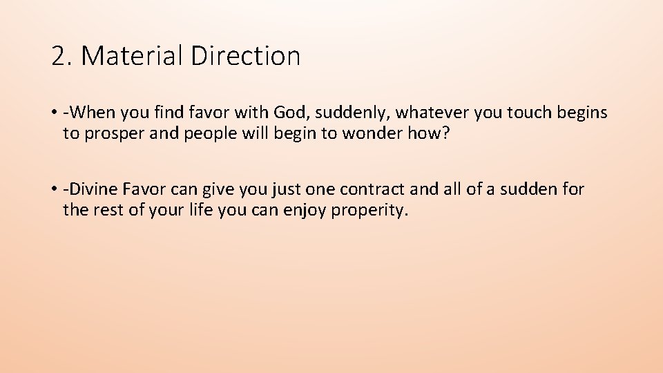 2. Material Direction • -When you find favor with God, suddenly, whatever you touch
