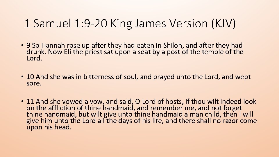 1 Samuel 1: 9 -20 King James Version (KJV) • 9 So Hannah rose