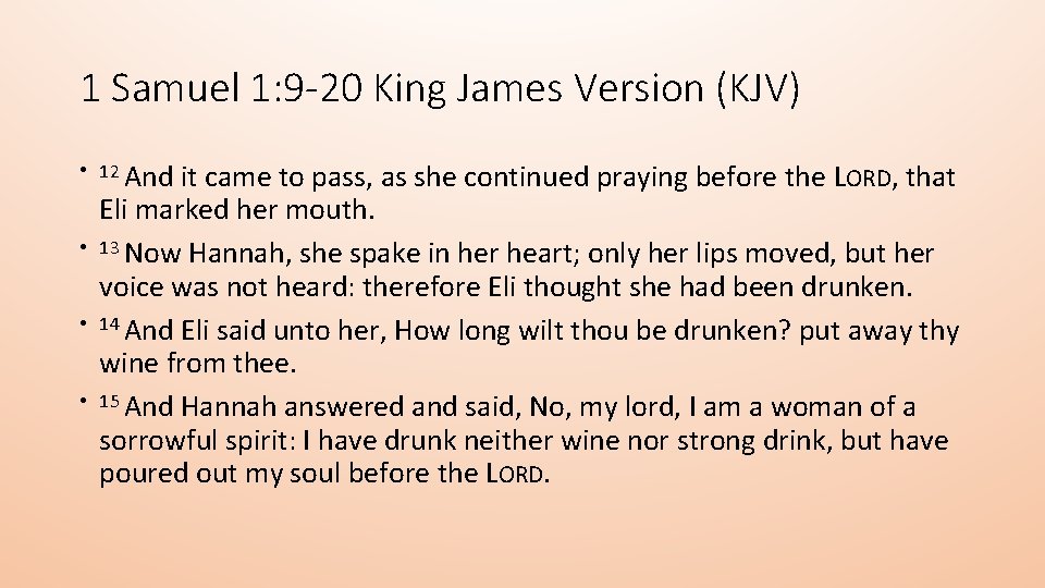1 Samuel 1: 9 -20 King James Version (KJV) • 12 And it came