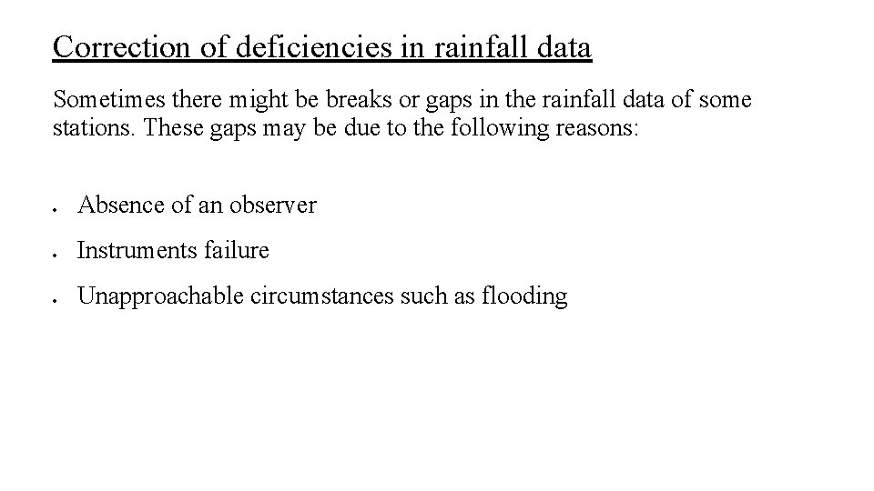 Correction of deficiencies in rainfall data Sometimes there might be breaks or gaps in