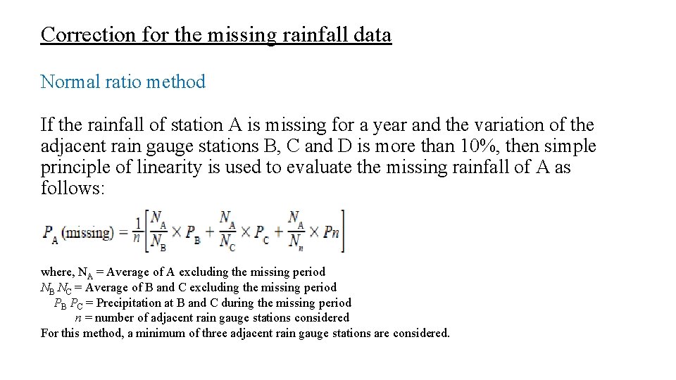 Correction for the missing rainfall data Normal ratio method If the rainfall of station