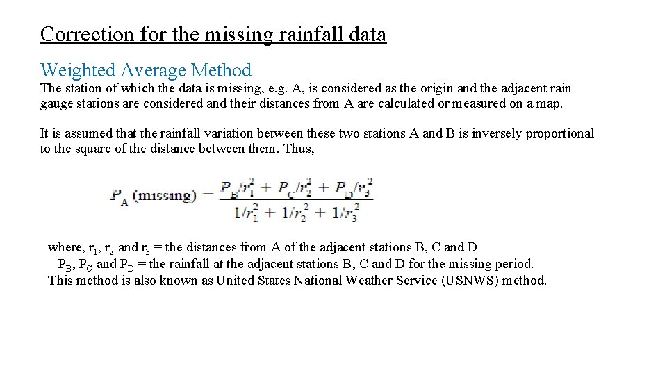 Correction for the missing rainfall data Weighted Average Method The station of which the