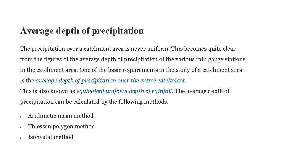 Average depth of precipitation The precipitation over a catchment area is never uniform. This