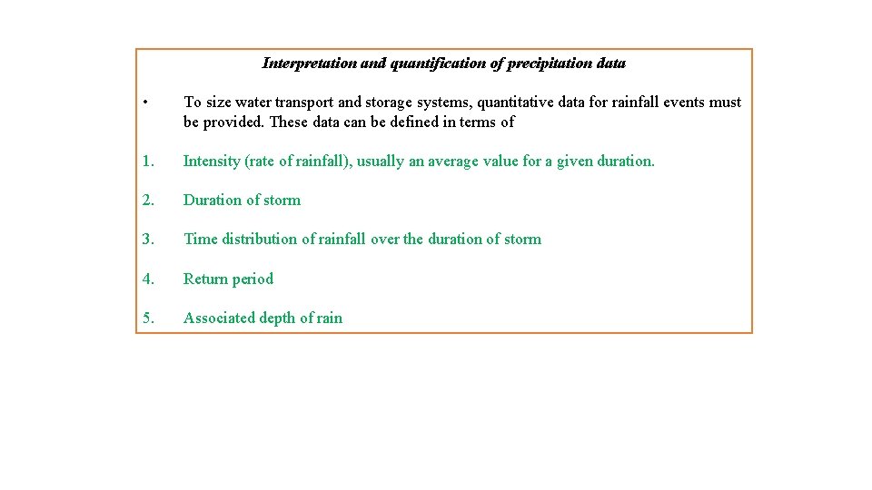 Interpretation and quantification of precipitation data • To size water transport and storage systems,