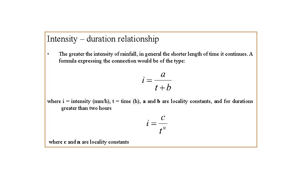 Intensity – duration relationship • The greater the intensity of rainfall, in general the