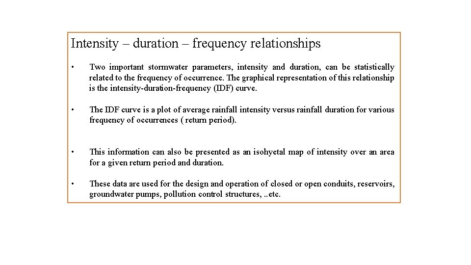 Intensity – duration – frequency relationships • Two important stormwater parameters, intensity and duration,