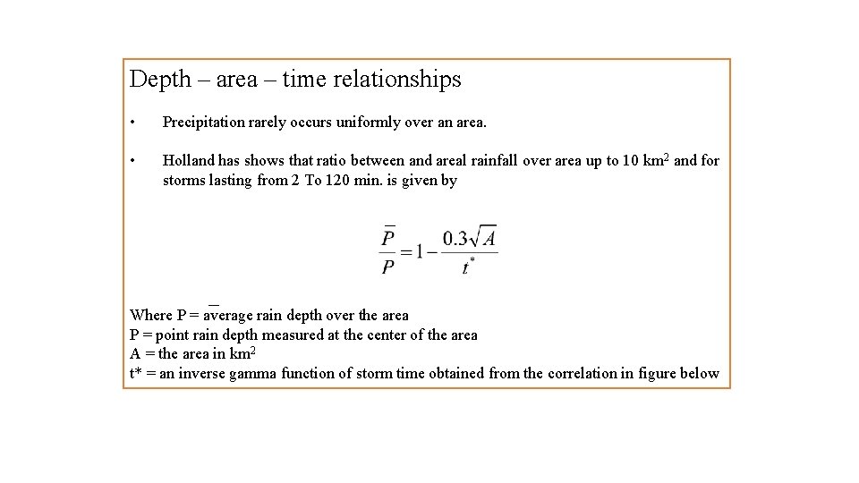 Depth – area – time relationships • Precipitation rarely occurs uniformly over an area.