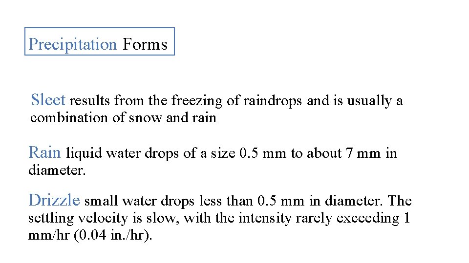 Precipitation Forms Sleet results from the freezing of raindrops and is usually a combination
