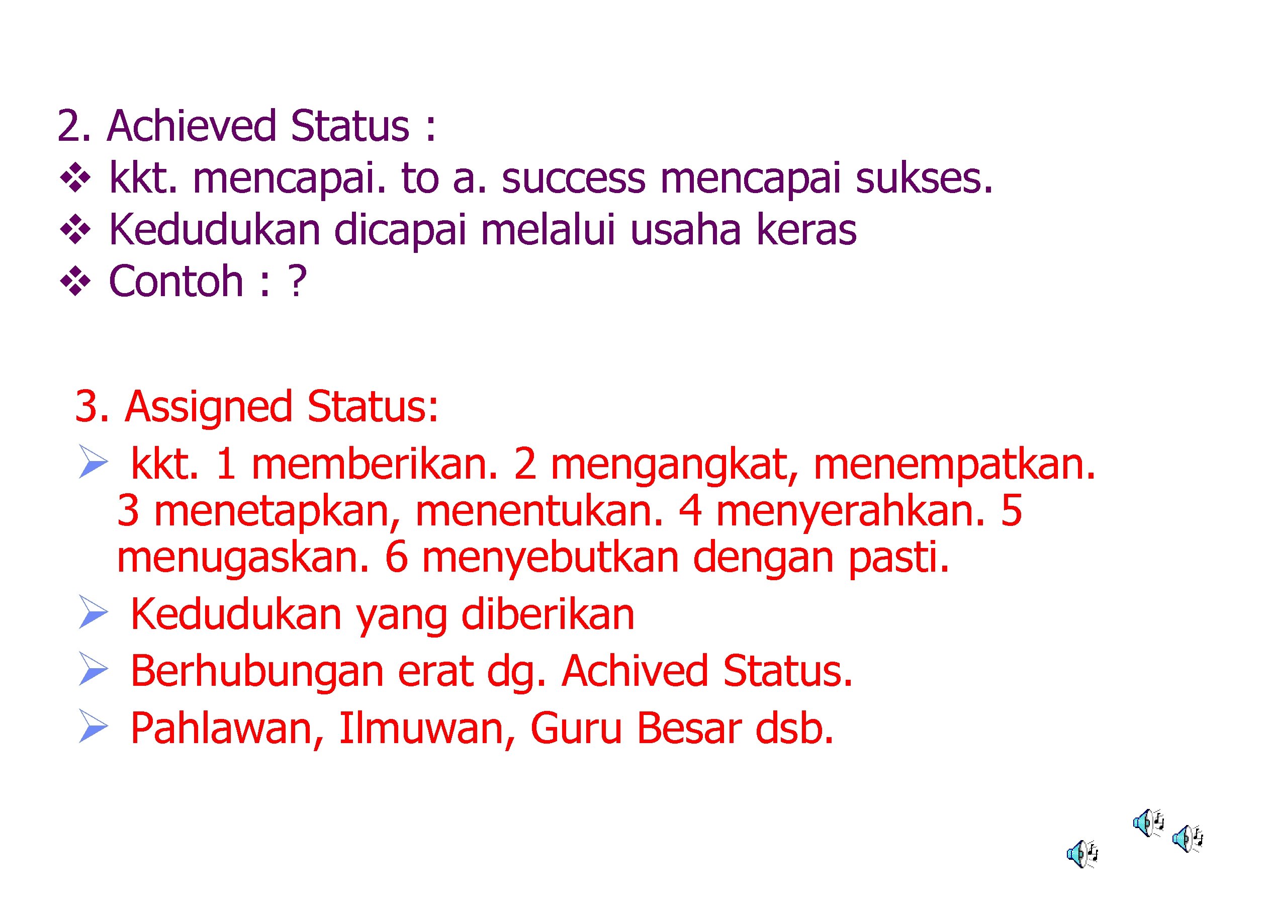 2. Achieved Status : v kkt. mencapai. to a. success mencapai sukses. v Kedudukan