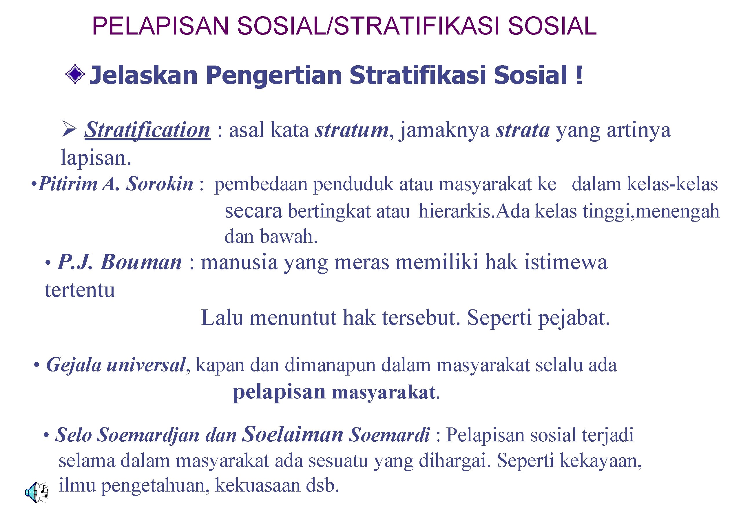 PELAPISAN SOSIAL/STRATIFIKASI SOSIAL Jelaskan Pengertian Stratifikasi Sosial ! Ø Stratification : asal kata stratum,