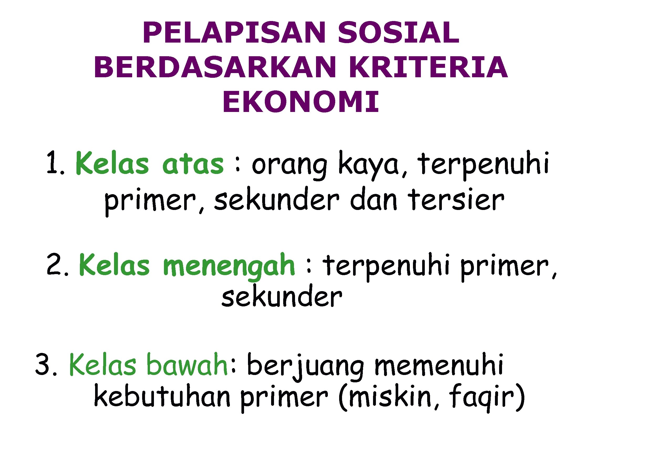 PELAPISAN SOSIAL BERDASARKAN KRITERIA EKONOMI 1. Kelas atas : orang kaya, terpenuhi primer, sekunder